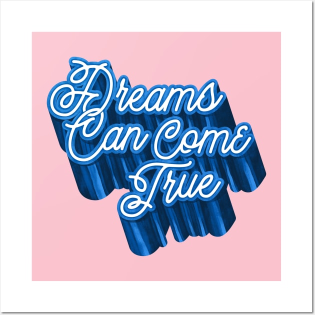 Dreams Can Come True Wall Art by Meganpalmer